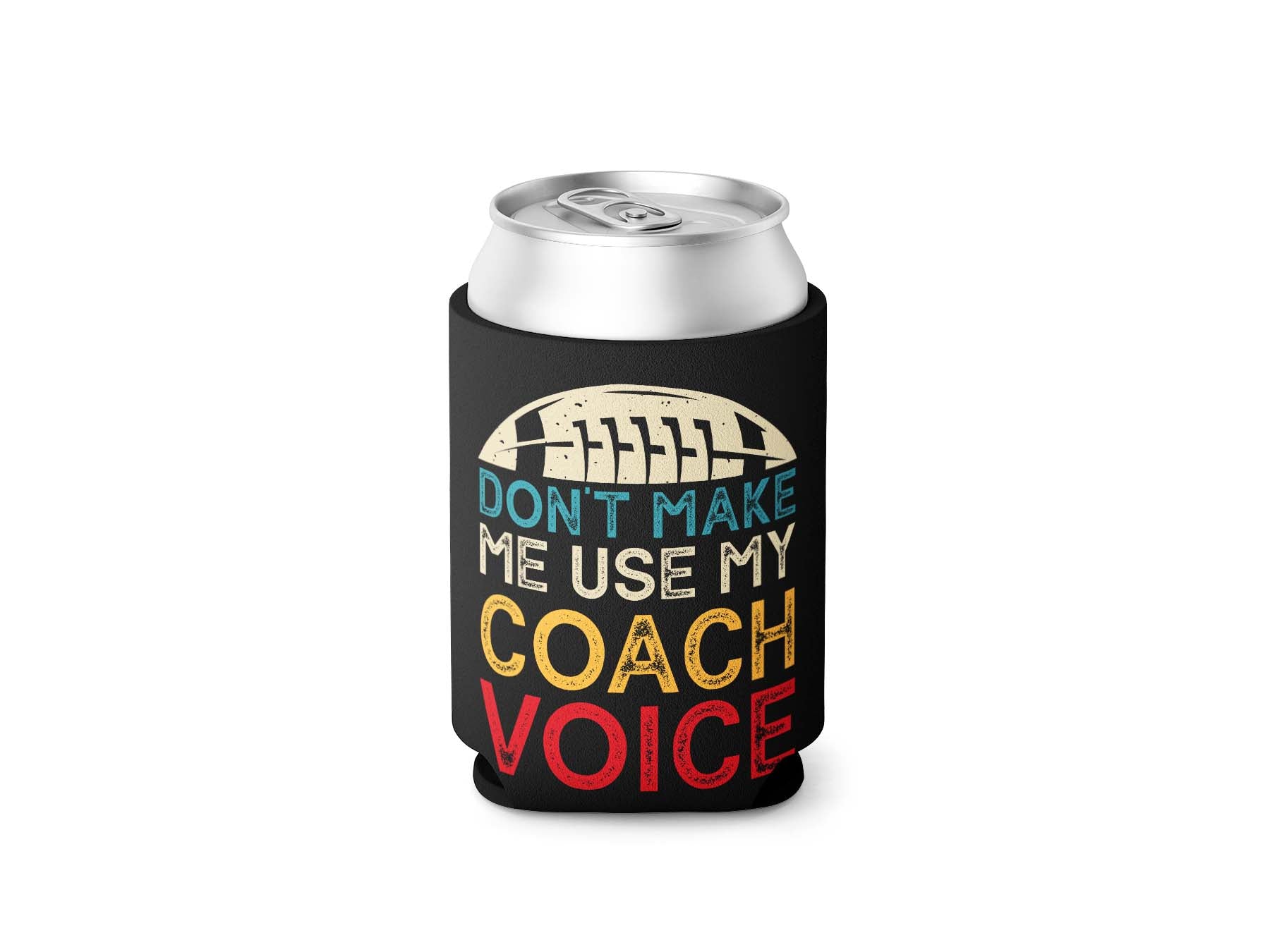 Don't make me use my coach voice Stubby / Can Cooler