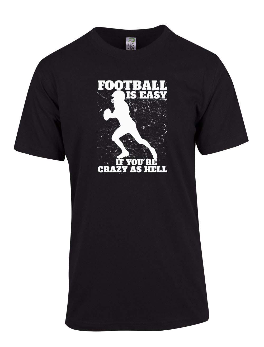 Football is easy if you are crazy T-Shirt