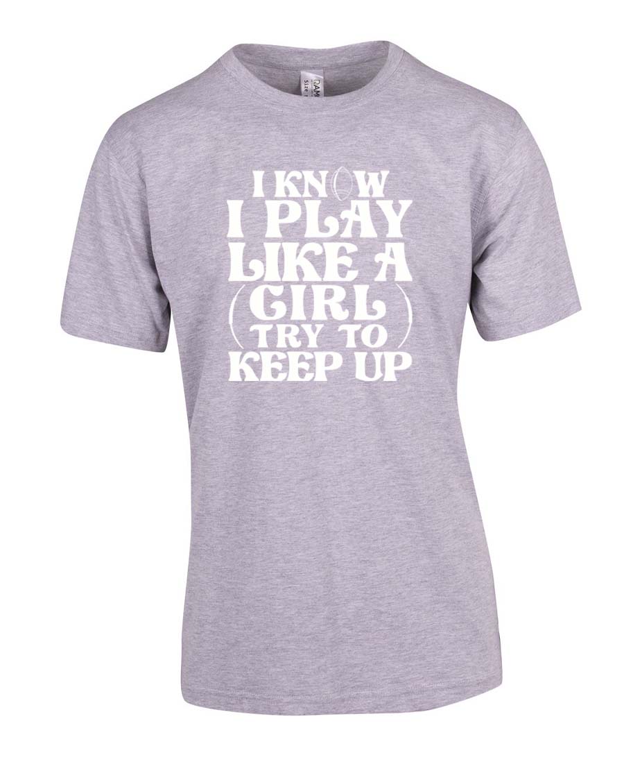 I know I play like a girl T-Shirt