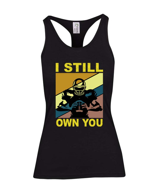 I still own you Ladies T-Back Top