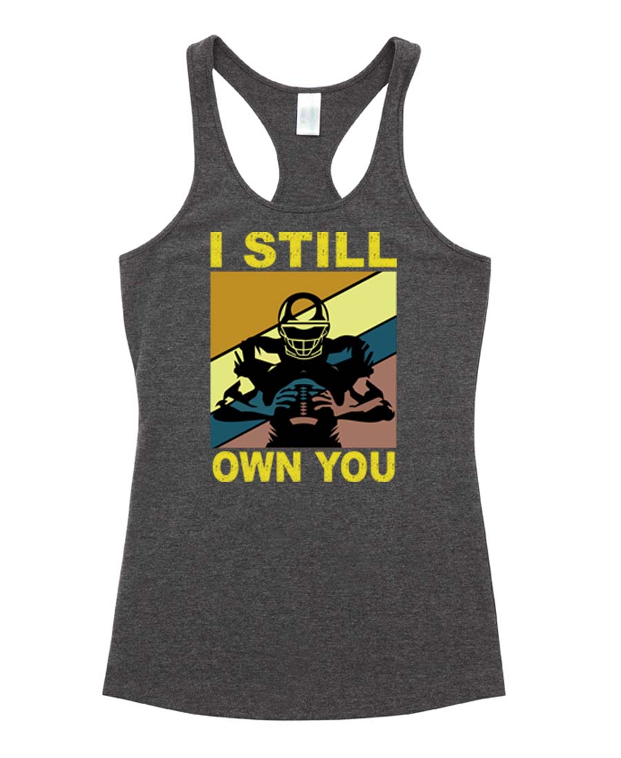 I still own you Ladies T-Back Top