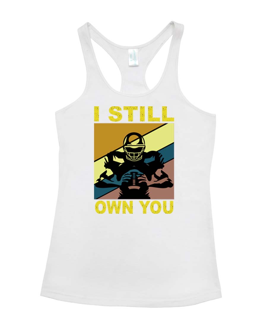 I still own you Ladies T-Back Top