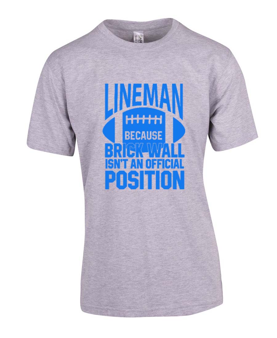 Lineman because brick wall isn't an official position T-Shirt