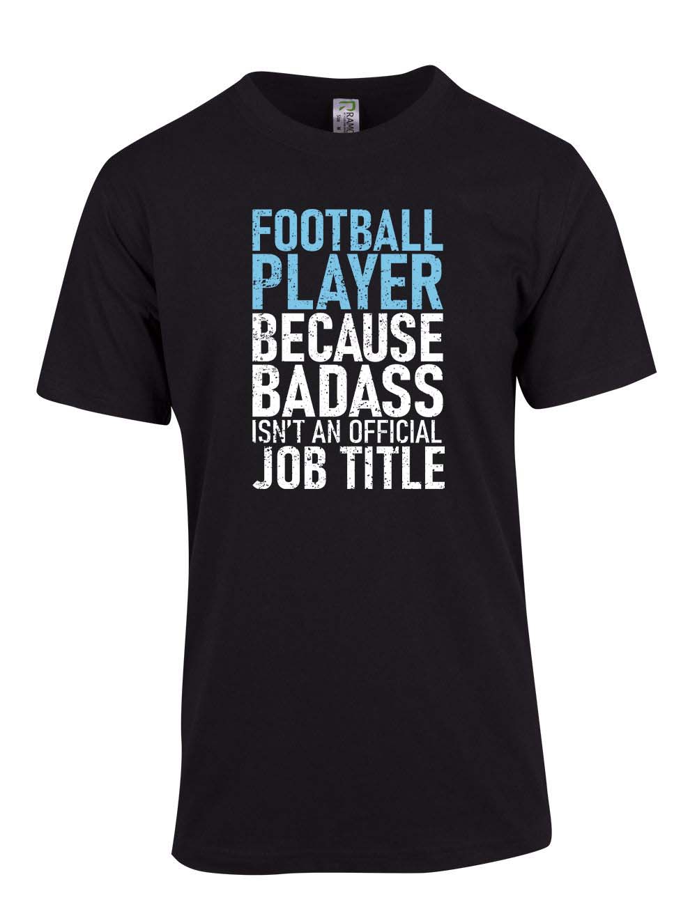 Football Player because badass isn't a job title T Shirt