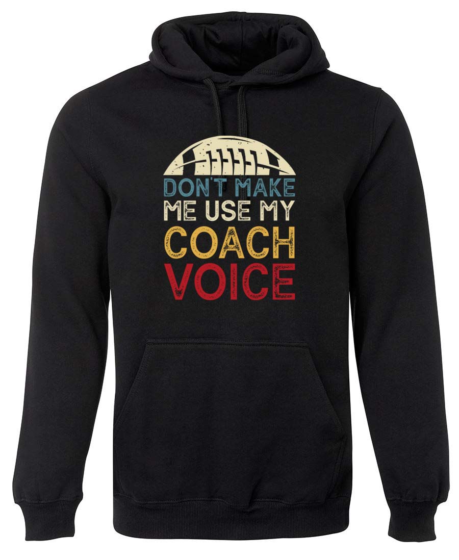 Don't make me use my coach voice Hoodie