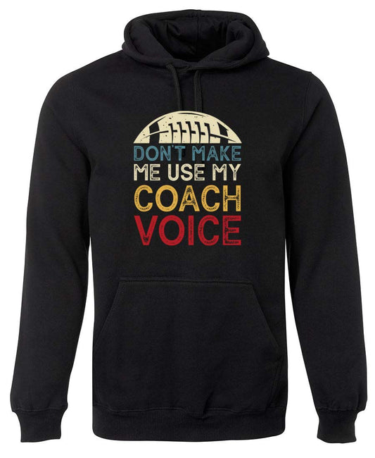 Don't make me use my coach voice Hoodie