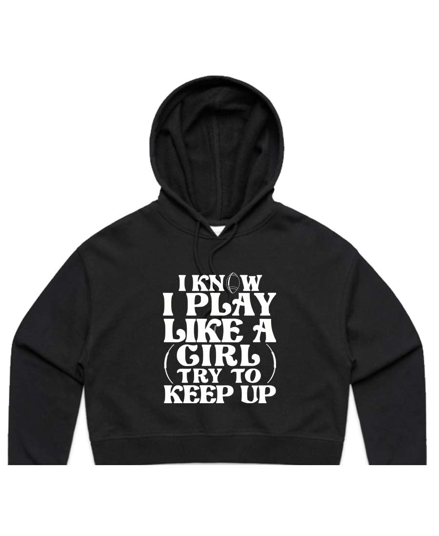 I know i play like a girl try keep up Ladies Cropped Hoodie