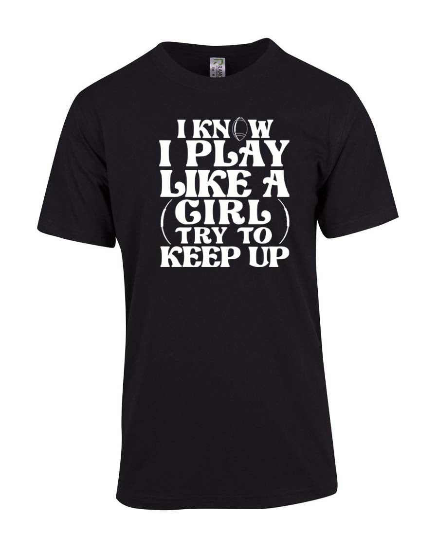 I know I play like a girl T-Shirt