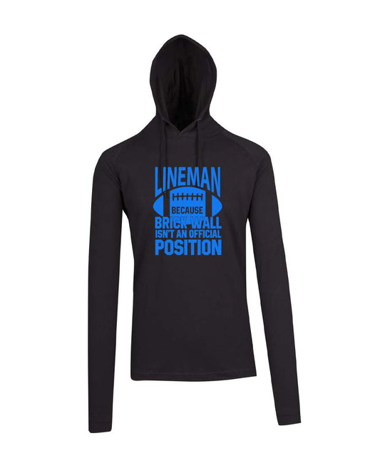 Lineman because brick wall isn't an official position T-shirt Hoodie