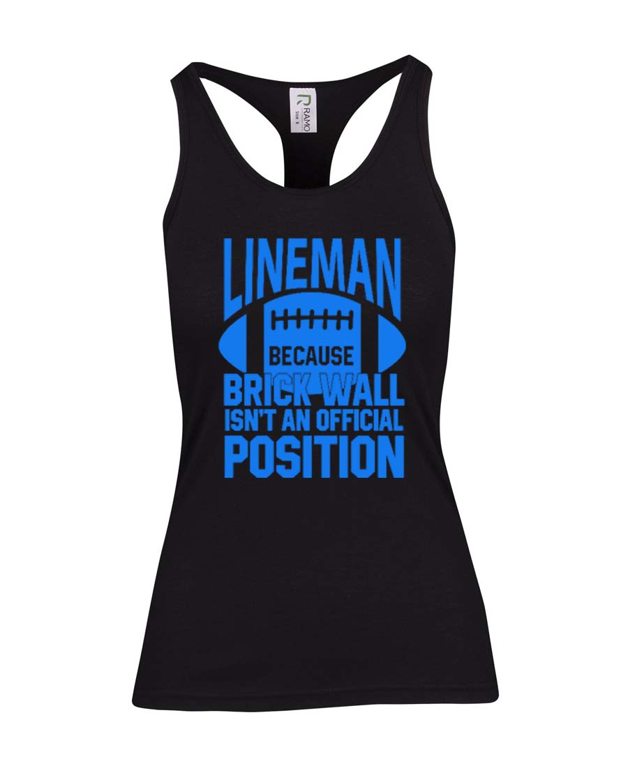 Lineman Because brick wall isn't an official position Ladies T-Back Top