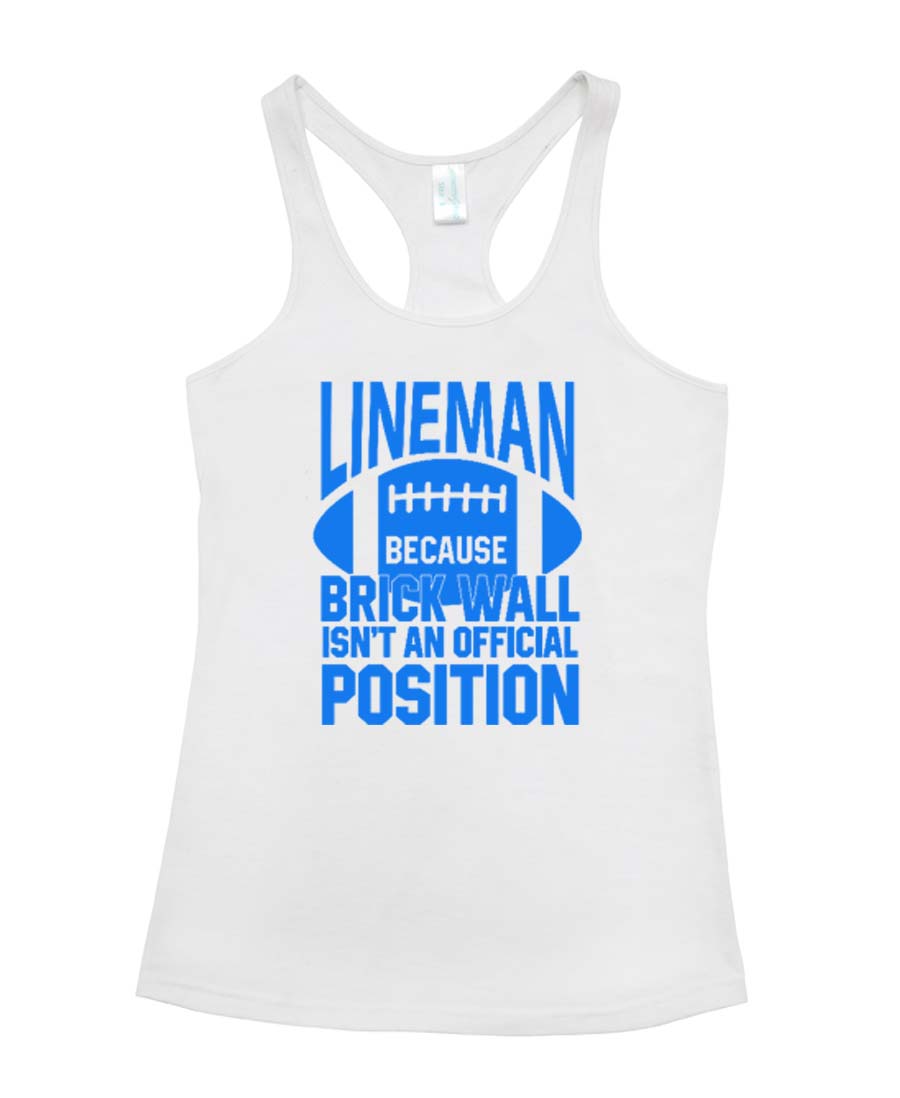 Lineman Because brick wall isn't an official position Ladies T-Back Top